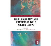 Multilingual Texts And Practices In Early Modern Europe