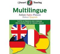 Multilingue: italiano, inglese, francese, tedesco, spagnolo. Tutte le frasi di uso comune per comunicare in cinque lingue