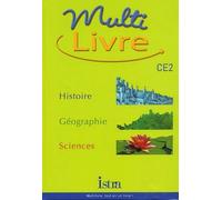 Multilivre Histoire-Géographie Sciences CE2 - Livre de l'élève - Edition 2002: Histoire- Géographie - Sciences