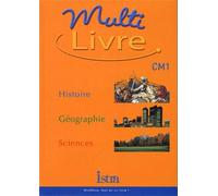 Multilivre Histoire-Géographie Sciences CM1 - Livre de l'élève - Edition 2003: Histoire- Géographie - Sciences