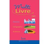Multilivre Histoire-Géographie Sciences CM2 - Livre de l'élève - Edition 2004: Histoire - Géographie - Sciences