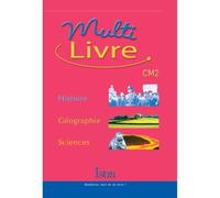 Multilivre Histoire-Géographie Sciences CM2 - Livre de l'élève