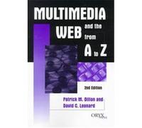 Multimedia and the Web from A to Z David C. Leonard, Patrick M. Dillon (Auteur)
