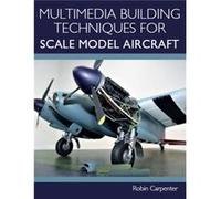 Multimedia Building Techniques for Scale Model Aircraft by Robin Carpenter Robin Carpenter (Auteur)