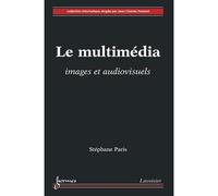 Multimedia images et audiovisuels collection informatique - Paris - Hermes Science Publications - broché - Livre