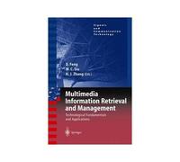 Multimedia Information Retrieval And Management : Technological Fundamentals And Applications
