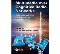 Multimedia over Cognitive Radio Networks - Kumar Sunil San Diego State University California USA - Taylor amp Francis Ltd - Livre en Anglais - Paperback Kumar Sunil San Diego State University Californ