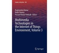Multimedia Technologies In The Internet Of Things Environment, Volume 3