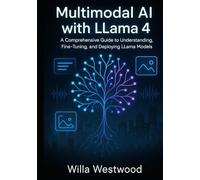 Multimodal AI with LLama 4: A Comprehensive Guide to Understanding, Fine-Tuning, and Deploying LLama Models