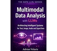 Multimodal Data Analysis with LLMs: Architecting Intelligent Systems for Text, Image, Audio, and Signal Data
