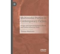 Multimodal Poetics in Contemporary Fiction: Design and Experimentation in North and Central American Texts