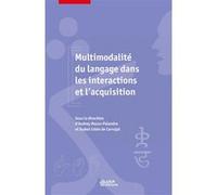 Multimodalité du langage dans les interactions et l'acquisition Audrey Mazur-Palandre (Auteur), Isabel Colon De Carvajal (Auteur)