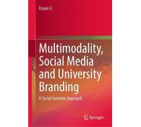 Multimodality, Social Media and University Branding: A Social Semiotic Approach