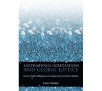 Multinational Corporations and Global Justice by Florian Wettstein Florian Wettstein (Auteur)