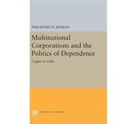 Multinational Corporations And The Politics Of Dependence