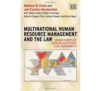 Multinational Human Resource Management and the Law: Common Workplace Problems in Different Legal Environments - [Livre en VO] Matthew W Finkin, Joel Cutcher - Gershenfeld, Takashi Araki, Philipp Fisc