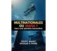 MULTINATIONALES OU MAFIA ?: Vers une planète bananière