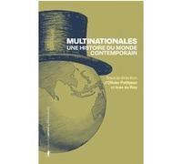 Multinationales. Une histoire du monde contemporain Olivier Petitjean (Directeur éditorial), Ivan Du Roy (Directeur éditorial)