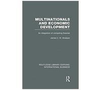 Multinationals And Economic Development (Rle International Business): An Integration Of Competing Theories (Routledge Library Editions: International Business)