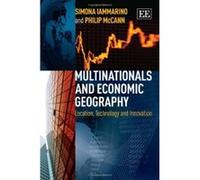 Multinationals and Economic Geography: Location, Technology and Innovation - [Livre en VO] Simona Iammarino, Philip Mccann (Auteur)
