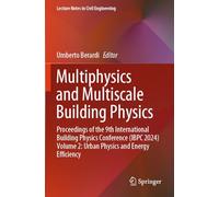 Multiphysics and Multiscale Building Physics: Proceedings of the 9th International Building Physics Conference (IBPC 2024) Volume 2: Urban Physics and Energy Efficiency