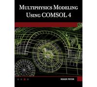 Multiphysics Modeling Using COMSOL 4: A First Principles Approach