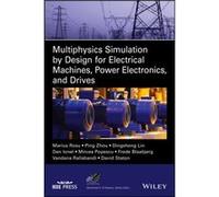 Multiphysics Simulation by Design for Electrical Machines Power Electronics and Drives by David Staton David Staton (Auteur)