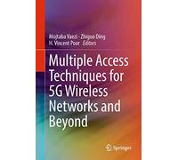 Multiple Access Techniques for 5g Wireless Networks and Beyond