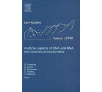 Multiple Aspects of DNA And RNA: From Biophysics to Bioinformatics: Session LXXXII, 2-27 August 2004
