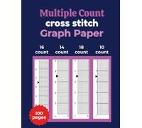 Multiple Count Cross Stitch Graph Paper Notebook: Multiple Count Cross Stitch Graph Paper Notebook [18,14,16,10 Count]: Chart Paper for Pattern ... & Pixel Art - 8.5” x 11”, 100 Pages