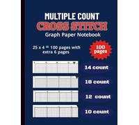 Multiple Count Cross Stitch Graph Paper Notebook: Multiple Count Cross Stitch Graph Paper Notebook [18,14,12,10 Count]: Chart Paper for Pattern ... & Pixel Art - 8.5” x 11”, 100 Pages