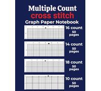 Multiple Count Cross Stitch Graph Paper Notebook: Multiple Count Cross Stitch Graph Paper Notebook [18,14,16,10 Count]: Chart Paper for Pattern ... & Pixel Art - 8.5” x 11”, 200 Pages