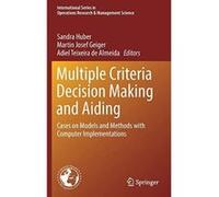 Multiple Criteria Decision Making and Aiding: Cases on Models and Methods with Computer Implementations (International Series in Operations Research & Management Science) - [Version Originale] Inconnu