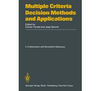 Multiple Criteria Decision Methods and Applications: Selected Readings of the First International Summer School Acireale, Sicily, September 1983