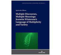 Multiple Discourses, Multiple Meanings: Jeanette Winterson's Language Of Multiplicity And Variety