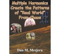 Multiple Harmonics Create the Patterns of “Real World” From Chaos