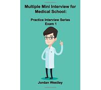 Multiple Mini Interview For Medical School: Practice Interview Series Exam 1