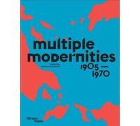 Multiple modernities 1905-1970 - exhibition catalogue (anglais) GRENIER CATHERINE (Auteur)