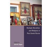 Multiple Moralities And Religions In Post-Soviet Russia