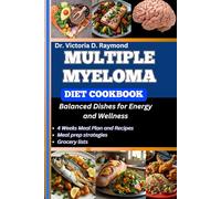 MULTIPLE MYELOMA DIET COOKBOOK: Balanced Dishes for Energy and Wellness