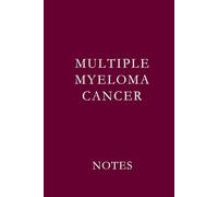 Multiple Myeloma Notes: Support Journal for Treatment Notes, Medical Appointments, and Daily Reflections