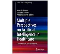 Multiple Perspectives On Artificial Intelligence In Healthcare