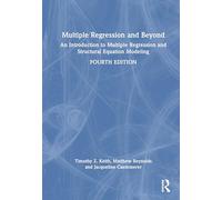 Multiple Regression and Beyond: An Introduction to Multiple Regression and Structural Equation Modeling