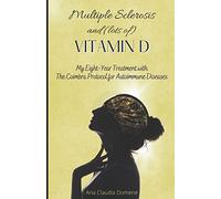 Multiple Sclerosis and (lots of) Vitamin D: My Eight-Year Treatment with The Coimbra Protocol for Autoimmune Diseases