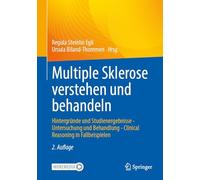 Multiple Sklerose Verstehen Und Behandeln: Hintergründe Und Studienergebnisse - Untersuchung Und Behandlung - Clinical Reasoning in Fallbeispielen