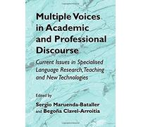 Multiple Voices In Academic And Professional Discourse: Current Issues In Specialised Language Research, Teaching And New Technologies