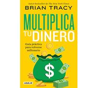 Multiplica tu dinero / Get Rich Now: Guía práctica para volverse millonario / Ear N More Money, Faster and Easier Than Ever Before