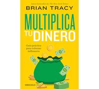 Multiplica tu dinero/ Get Rich Now: Guía Práctica Para Volverse Millonario/ Earn More Money, Faster and Easier Than Ever Before