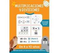 Multiplicaciones y divisiones: Multiplicar y dividir por números de 1 y 2 cifras. Cuaderno de matemáticas con soluciones. 8-10 años.