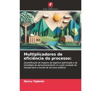 Multiplicadores de eficiência do processo:: Quantificação do impacto da logística optimizada e da estratégia de aprovisionamento no custo nivelado da energia para a escala de serviços públicos